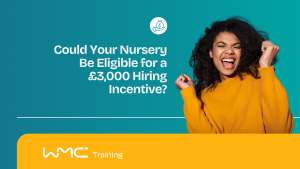 Could Your Nusery Be Eligible for a £3,000 Hiring incentive